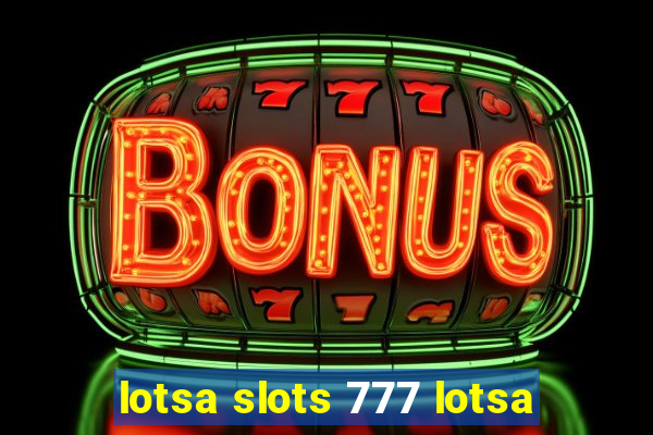 lotsa slots 777 lotsa